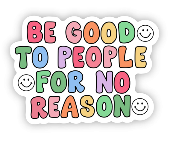 Be Good To People Sticker