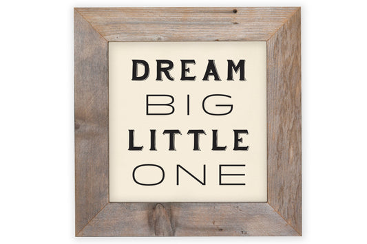 Dream Big Little One - Rustic Frame